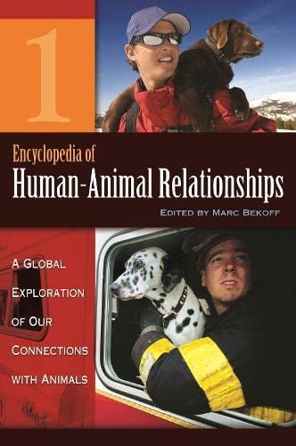 Encyclopedia of Human-Animal Relationships: A Global Exploration of Our Connections with Animals (4 Volumes)